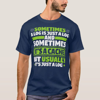 Geocaching Geocacher Geocache Caching Cache Gift  T-Shirt