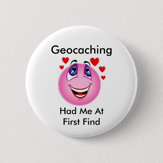 Geocaching Had Me at First Find 2 Inch Round Button (Front)
