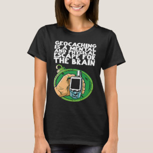 Geocaching is a mental and physical escape for the T-Shirt