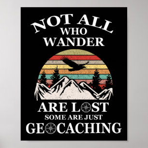 Geocaching Product Not All Who Wander Are Lost Geo Poster