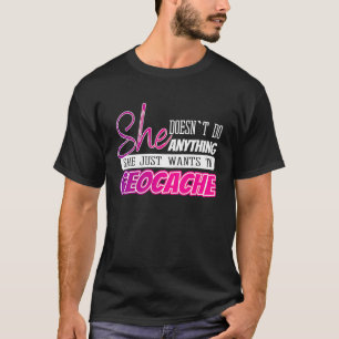 geocaching quote for geocacher woman T-Shirt