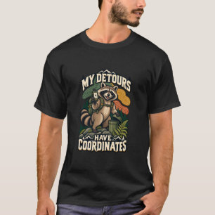 Geocaching Raccoon My Detours Have Coordinates T-Shirt