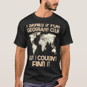 Geographer Geology Club Cartographer Geography Wor T-Shirt