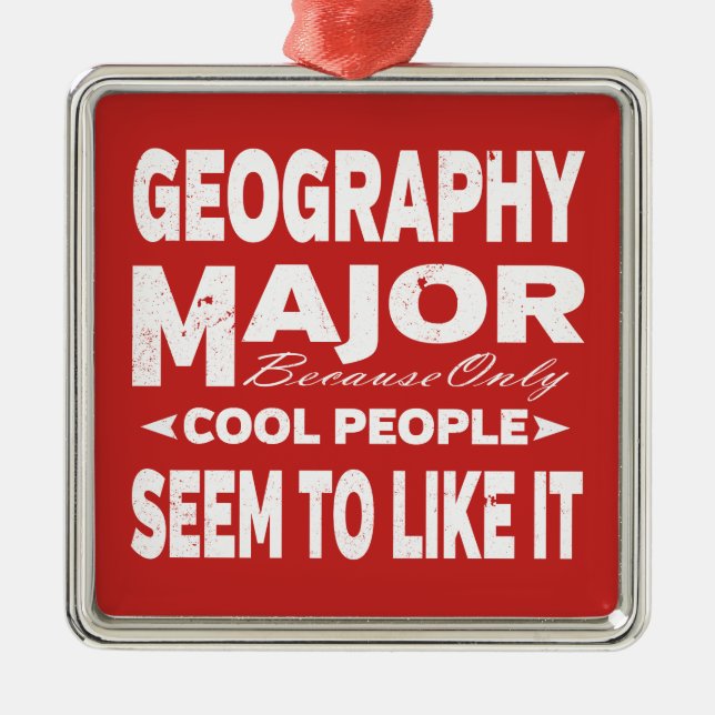 Geography College Major Only Cool People Like It Metal Ornament (Front)
