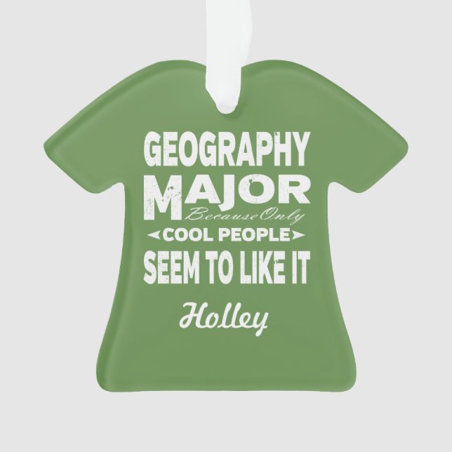 Geography College Major Only Cool People Like It Ornament (Front)