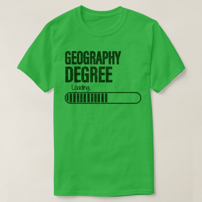 Geography Degree loading For Geography Students  T-Shirt (Design Front)