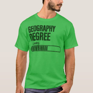 Geography Degree loading For Geography Students T-Shirt