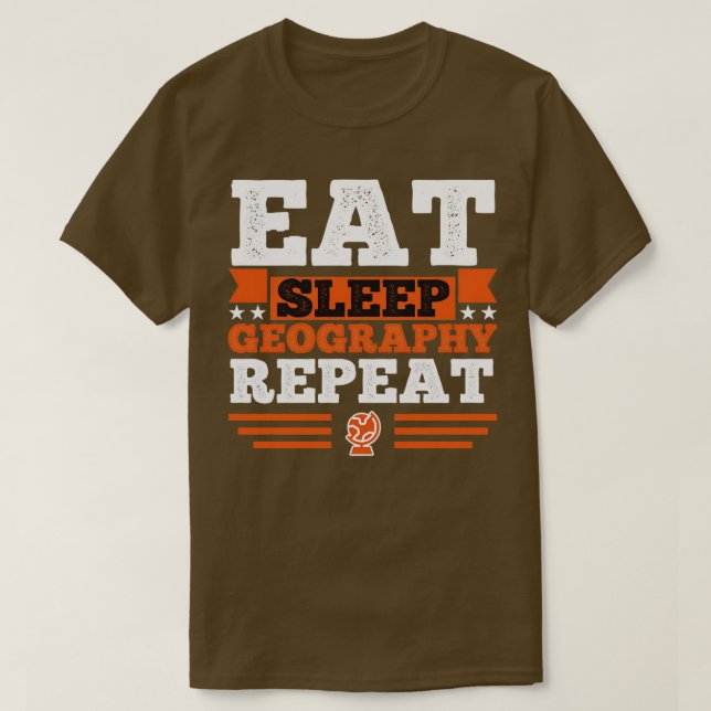 Geography Eat Sleep  T-Shirt (Design Front)