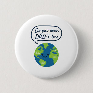 Geography Funny Continental Drift Saying 2 Inch Round Button