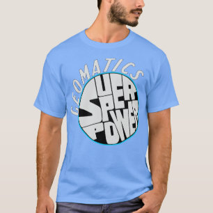 Geography is my Superpower 1 T-Shirt