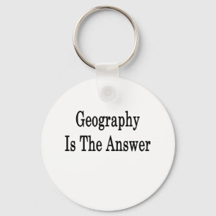 Geography Is The Answer Keychain