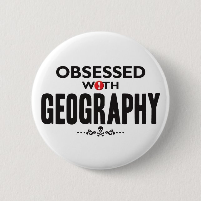 Geography Obsessed 2 Inch Round Button (Front)