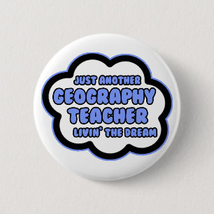Geography Teacher .. Livin' The Dream 2 Inch Round Button