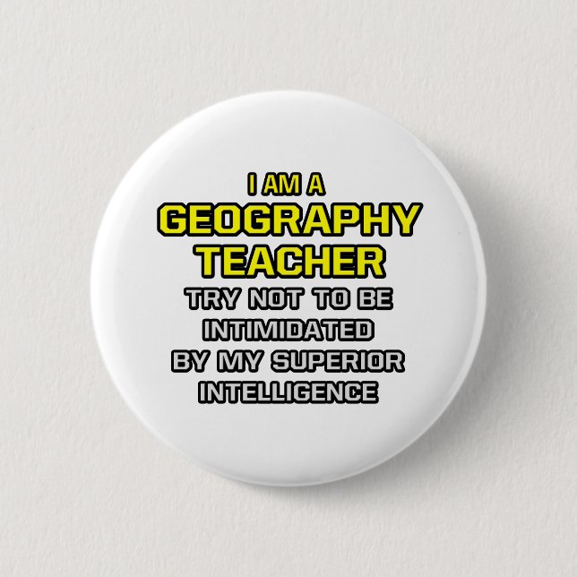 Geography Teacher...Superior Intelligence 2 Inch Round Button (Front)