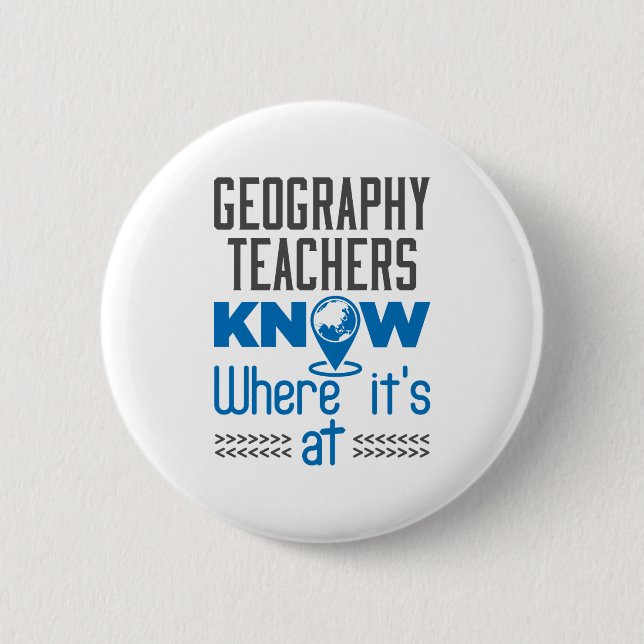 Geography Teachers Know Where It's At 2 Inch Round Button (Front)