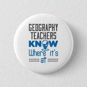 Geography Teachers Know Where It's At 2 Inch Round Button