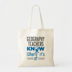 Geography Teachers Know Where It's At Tote Bag