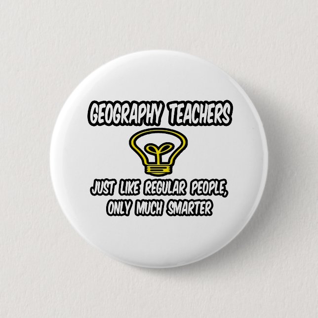 Geography Teachers..Regular People, Only Smarter 2 Inch Round Button (Front)