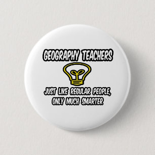 Geography Teachers..Regular People, Only Smarter 2 Inch Round Button