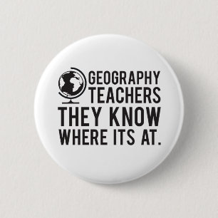 Geography Teachers, they know where it's at. 2 Inch Round Button