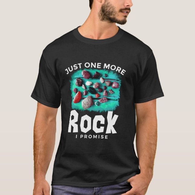 Geologist Funny Geology Shirt Just One More Rock I (Front)