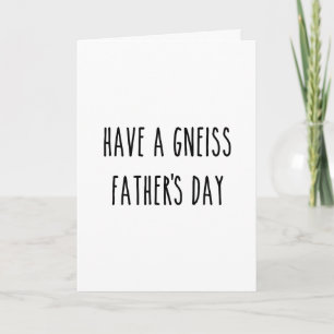 Geologist Have a Gneiss Father's Day Geology Joke Card