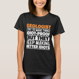 Geologist I Try To Make Things Funny Geology Lover T-Shirt