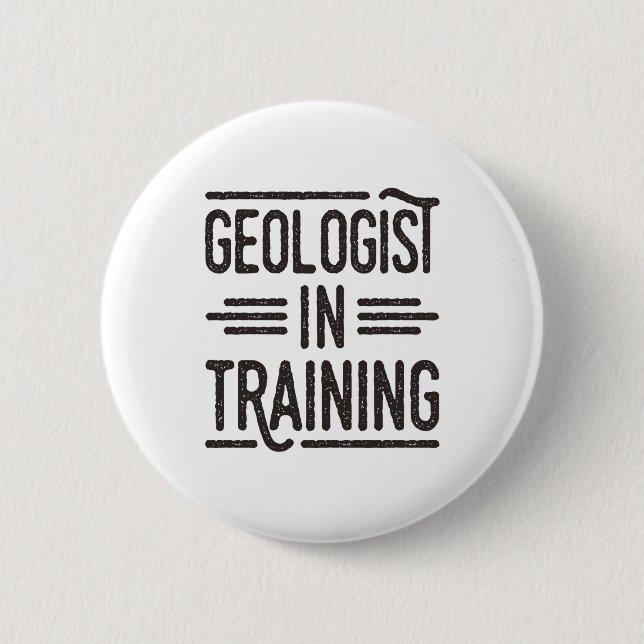 Geologist in Training Future Geologist 2 Inch Round Button (Front)