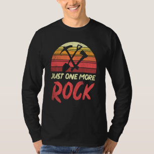 Geologist Just One More Rock Retro Geology 1 T-Shirt