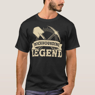 Geologist Rockhounding Legend Rockhounder T-Shirt