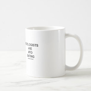 Geologists Are Into Dating (Geological Humour) Coffee Mug