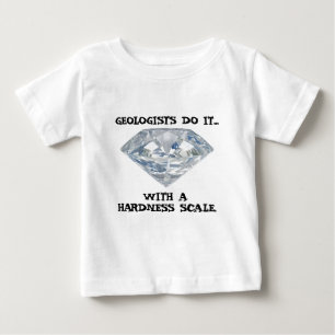 Geologists Do It... With A Hardness Scale Baby T-Shirt