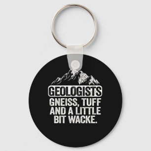 Geologists Gneiss Tuff And A Little Bit Wacke Geol Keychain