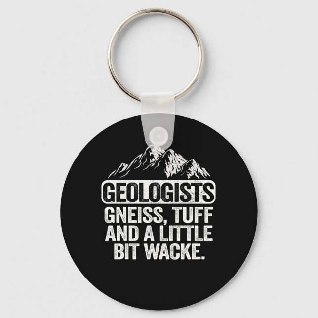 Geologists Gneiss Tuff And A Little Bit Wacke Geol Keychain (Front)