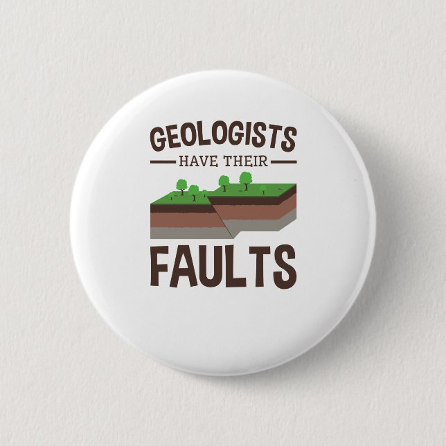 Geologists Have Their Faults Geology Earth Science 2 Inch Round Button (Front)