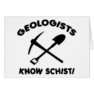 Geologists Know Schist