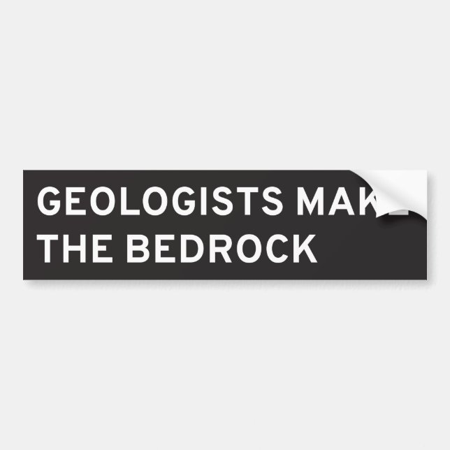 Geologists Make the Bedrock Bumper Sticker (Front)