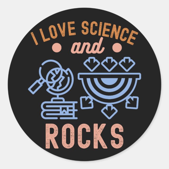 Geology Birthday, I Love Science and Rocks Classic Round Sticker (Front)