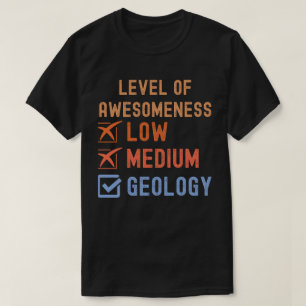 Geology Birthday, Level of Awesomeness Geology T-Shirt
