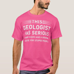 Geology Earth Science Funny Geologist 3 T-Shirt