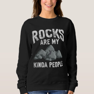 Geology Funny Rocks Are My Kinda People Rock Colle Sweatshirt