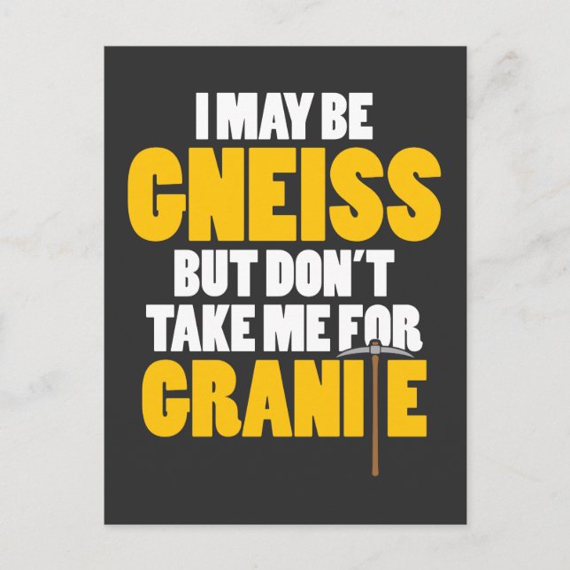 Geology Gift Gneiss Dont Take Me For Granite Postcard (Front)