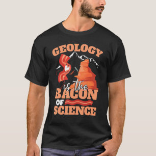 Geology Is The Bacon Of Science Kids Geologist T-Shirt