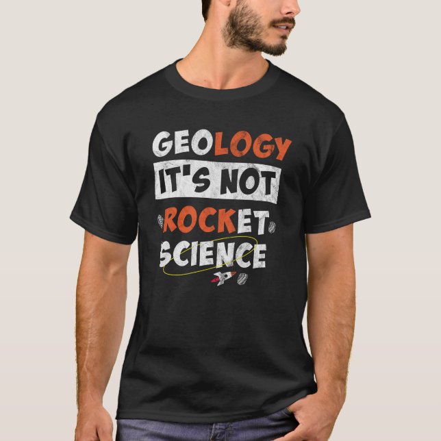 Geology Its Not Rocket Science Funny Geologist T-Shirt (Front)