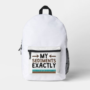 Geology My Sediments Exactly Printed Backpack
