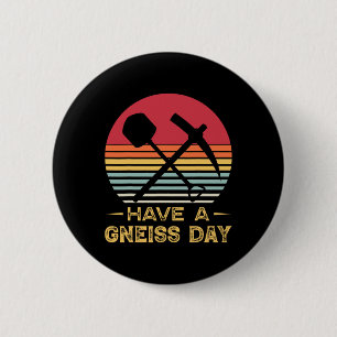 Geology Pun Geologist Gneiss Day Funny Earth Scien 2 Inch Round Button