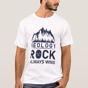 Geology rock always wins - Geologist T-Shirt