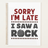 Geology Rockhound Sorry I'm Late I Saw a Rock