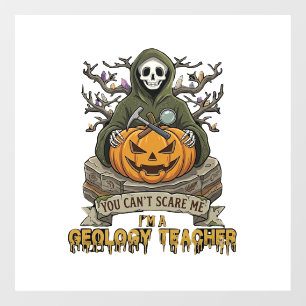 Geology Teacher You Cant Scare Me Halloween Skelet Window Cling
