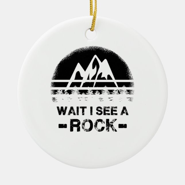 Geology - Wait I See A Rock Ceramic Ornament (Front)